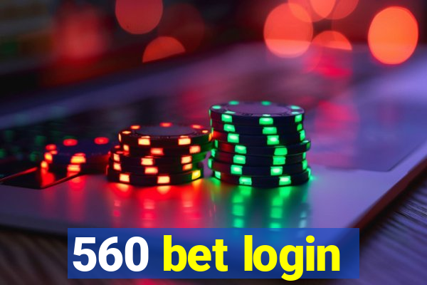 560 bet login